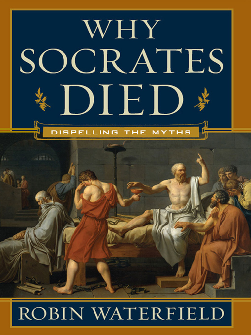 Title details for Why Socrates Died by Robin Waterfield - Available